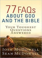 77 Faqs About God And The Bible
