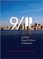 9/11 And The Visual Culture Of Disaster