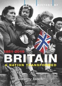 A Brief History Of Britain: 1851-2010