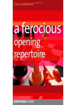 A Ferocious Opening Repertoire (Everyman Chess) By Cyrus Lakdawala