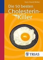 Die 50 Besten Cholesterin-Killer, 3. Auflage