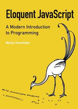 Eloquent Javascript: A Modern Introduction To Programming