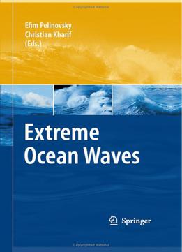 Extreme Ocean Waves By Efim Pelinovsky And Christian Kharif
