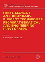 Finite Element And Boundary Element Techniques From Mathematical And Engineering Point Of View By E. Stein