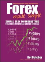 Forex Made Simple: A Beginner’S Guide To Foreign Exchange Success