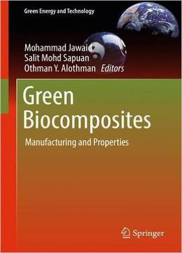 Green Biocomposites: Manufacturing And Properties