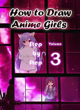 How To Draw Anime Girls Step By Step Volume 3