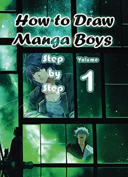 How To Draw Manga Boys Step By Step Volume 1