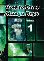 How To Draw Manga Boys Step By Step Volume 1