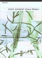 John Ashbery – Chinese Whispers