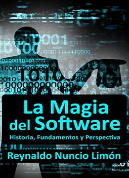 La Magia Del Software: Historia, Fundamentos Y Perspectiva