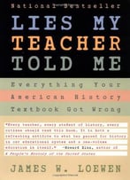 Lies My Teacher Told Me By J. Loewen
