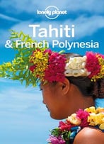 Lonely Planet Tahiti & French Polynesia (10th Edition)