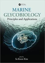 Marine Glycobiology: Principles And Applications