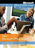 Microsoft Office 2007 By Microsoft Official Academic Course
