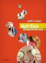 Nutrition Through The Life Cycle, Fourth Edition