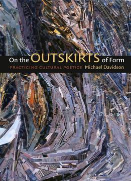 On The Outskirts Of Form: Practicing Cultural Poetics
