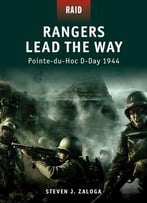 Rangers Lead The Way: Pointe-Du-Hoc D-Day 1944 (Osprey Raid 1)