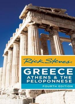 Rick Steves Greece : Athens & The Peloponnese (4Th Edtion)