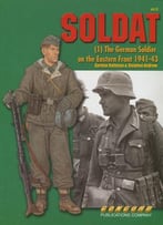 Soldat (1): The German Soldier On The Eastern Front 1941-1943 (Concord №6512)
