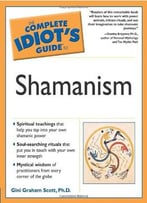 The Complete Idiot’S Guide To Shamanism