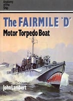 The Fairmile D Motor Torpedo Boat (Anatomy Of The Ship)