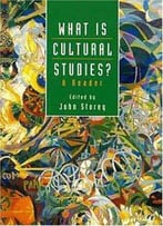 What Is Cultural Studies?: A Reader By John Storey