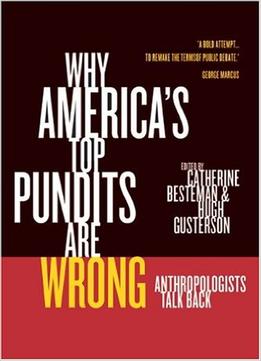 Why America’S Top Pundits Are Wrong: Anthropologists Talk Back