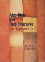 Algorithms And Data Structures: An Approach In C