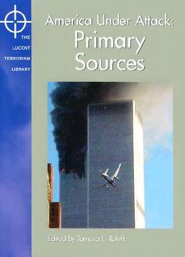 ]america Under Attack: Primary Sources (lucent Terrorism Library) By Tamara L. Roleff