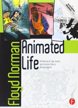 Animated Life: A Lifetime Of Tips, Tricks, Techniques And Stories From An Animation Legend