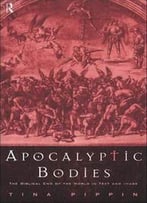 Apocalyptic Bodies: The Biblical End Of The World In Text And Image