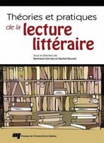 Bertrand Gervais, Rachel Bouvet, Théories Et Pratiques De La Lecture Littéraire