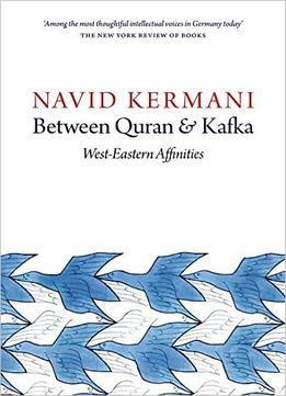 Between Quran And Kafka: West-eastern Affinities