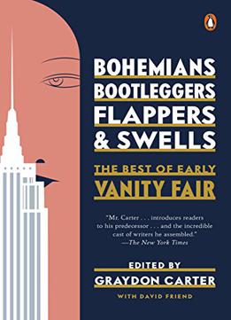 Bohemians, Bootleggers, Flappers, And Swells: The Best Of Early Vanity Fair