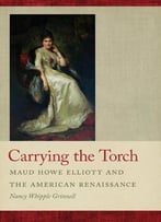 Carrying The Torch: Maud Howe Elliott And The American Renaissance