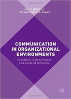 Communication In Organizational Environments: Functions, Determinants And Areas Of Influence