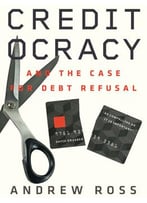 Creditocracy: And The Case For Debt Refusal