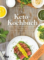 Das Keto-Kochbuch: Die Besten Low-Carb/High-Fat-Rezepte