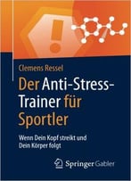 Der Anti-Stress-Trainer Für Sportler: Wenn Dein Kopf Streikt Und Dein Körper Folgt
