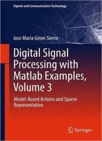 Digital Signal Processing With Matlab Examples, Volume 3: Model-Based Actions And Sparse Representation