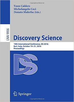 Discovery Science: 19th International Conference, Ds 2016, Bari, Italy, October 19-21, 2016, Proceedings