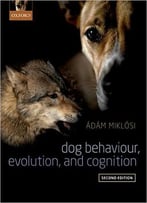 Dog Behaviour, Evolution, And Cognition, 2nd Edition