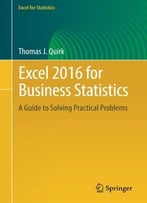 Excel 2016 For Business Statistics: A Guide To Solving Practical Problems