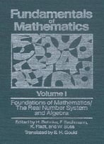 Fundamentals Of Mathematics, Volume 1: The Real Number System And Algebra