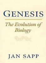 Genesis: The Evolution Of Biology By Jan Sapp