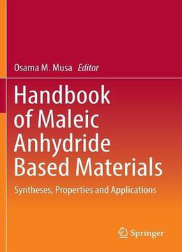 Handbook Of Maleic Anhydride Based Materials: Syntheses, Properties And Applications