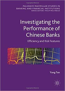 Investigating The Performance Of Chinese Banks: Efficiency And Risk Features