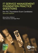 It Service Management Foundation Practice Questions: For Itil Foundation Exam Candidates, Second Edition