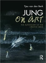 Jung On Art: The Autonomy Of The Creative Drive